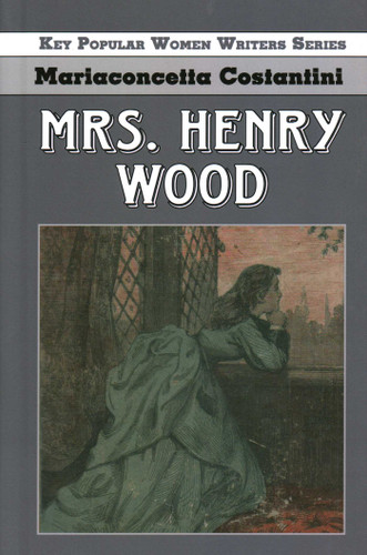 Mrs. Henry Wood (Key Popular Women Writers) book cover by Mariaconcetta Costantini