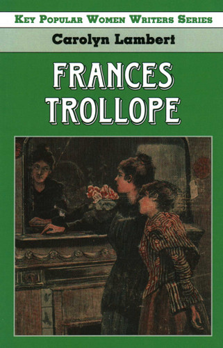 Frances Trollope (Key Popular Women Writers) book cover by Carolyn Lambert