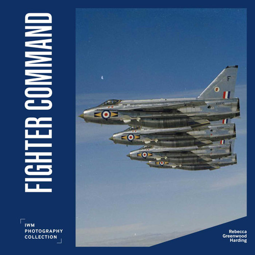 Fighter Command: IWM Photography Collection book cover by Rebecca Greenwood Harding
