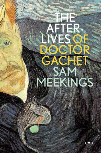 The Afterlives of Doctor Gachet book cover by SAM MEEKINGS