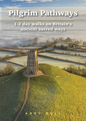 Pilgrim Pathways: 1-2 Day Walks on Britain's Ancient Sacred Ways book cover by Andy Bull