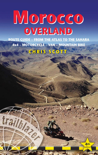 Morocco Overland: From the Atlas to the Sahara: 4x4 - Motorcycle - Van - Mountain Bike book cover by Chris Scott