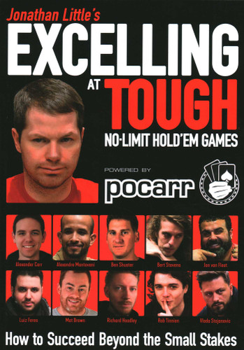Jonathan Little's Excelling at Tough No-Limit Hold'em Games: How to Succeed Beyond the Small Stakes book cover by Jonathan Little, Alex Carr, Rob Tinnion, Matt Brown, Jon van Fleet