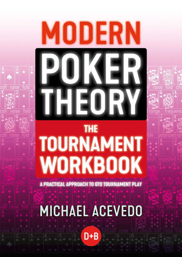 Modern Poker Theory - The Tournament Workbook: A Practical Approach to GTO Tournament Play book cover by Michael Acevedo