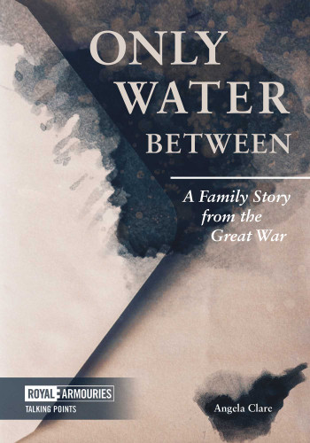 Only Water Between: A Family Story from the Great War book cover by Angela Clare