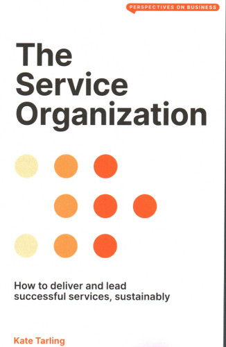 The Service Organization: How to Deliver and Lead Successful Services, Sustainably book cover by Kate Tarling