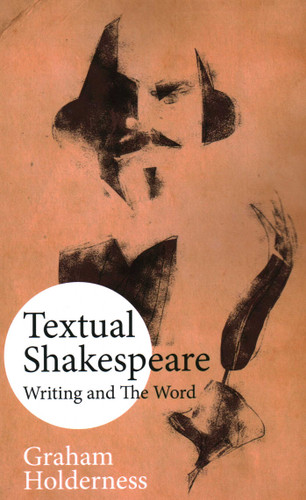 Textual Shakespeare: Writing and the Word book cover by Graham Holderness