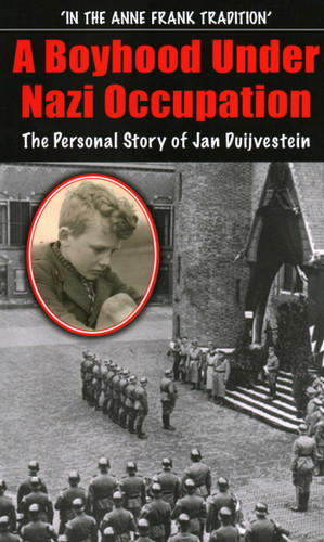 A Boyhood Under Nazi Occupation: The Personal Story of Jan Duijvestein book cover by Jan Duijvestein