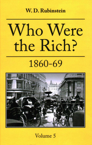Who Were The Rich?: 1860 -1869 book cover by W. D. Rubenstein