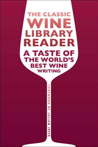 The Classic Wine Library Reader: A Taste of the World's Best Wine Writing (The Classic Wine Library) book cover by 