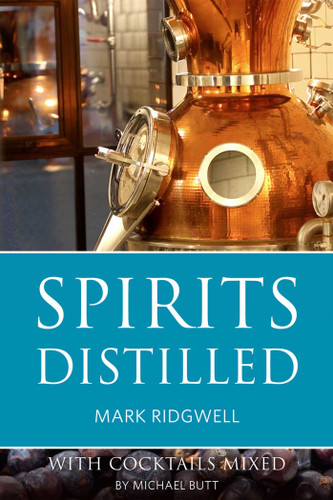 Spirits Distilled: With Cocktails Mixed by Michael Butt (The Classic Wine Library) book cover by Mark Ridgwell