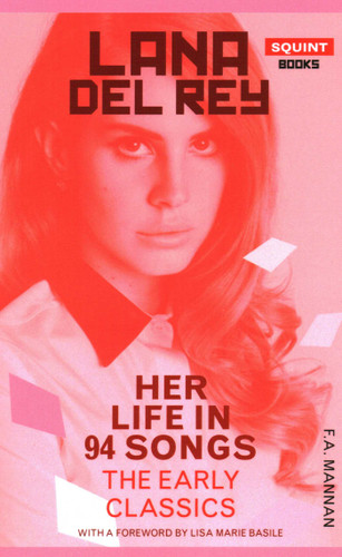 Lana Del Rey: Her Life In 94 Songs, The Early Classics book cover by F. A. Mannan