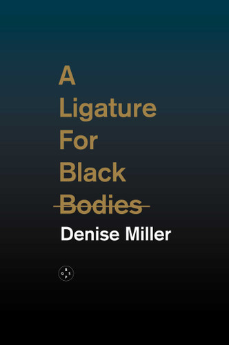 A Ligature For Black Bodies book cover by DENISE MILLER