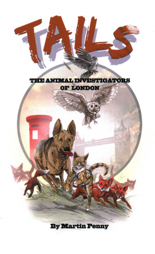 Tails: The Animal Investigators of London book cover by MARTIN PENNY
