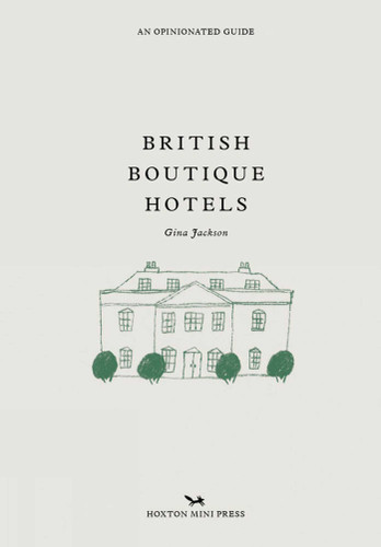 British Boutique Hotels (An Opinionated Guide) book cover by Gina Jackson
