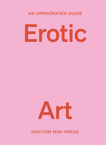 An Opinionated Guide to Erotic Art (Opinionated Guides) book cover by Elise Bell