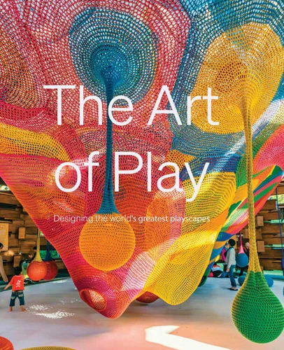 The Art of Play: Designing the world's greatest playscapes book cover by Emmy Watts