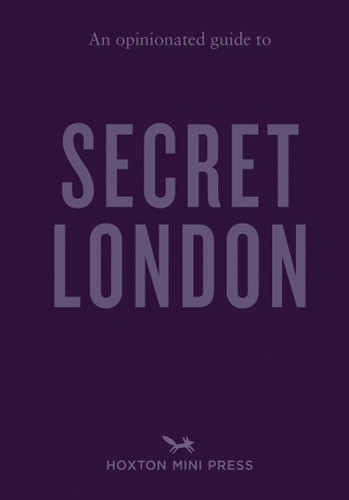 An Opinionated Guide to Secret London (An Opinionated Guide) book cover by Emmy Watts