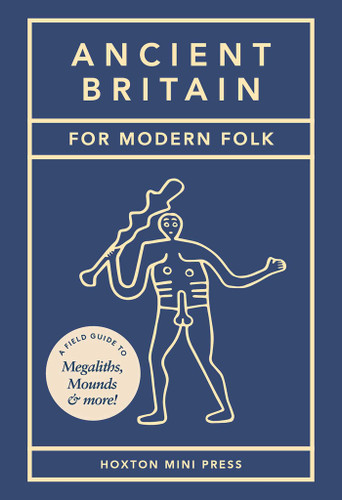 Ancient Britain For Modern Folk: A field guide to mounds, megaliths and more book cover by Tom Howells