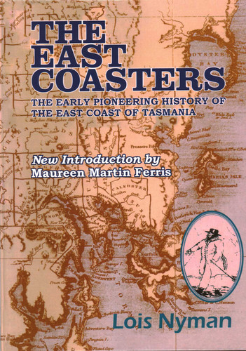 The East Coasters: The Early Pioneering History of the East Coast of Tasmania book cover by Lois Nyman, Maureen Martin Ferris