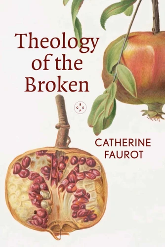 Theology of The Broken book cover by Catherine Faurot