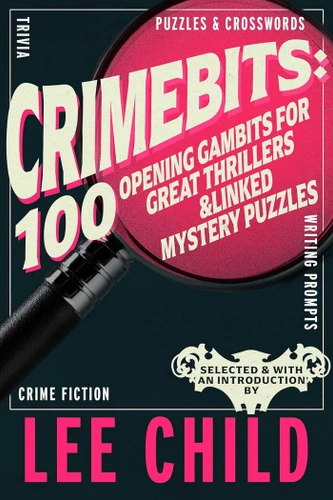 CrimeBits: 100 Opening Gambits for Great Thrillers & Linked Mystery Puzzles book cover by Lee Child, Luca Veste