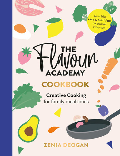 Flavour Academy: Creative Cooking for Family Mealtimes book cover by Zenia Deogan