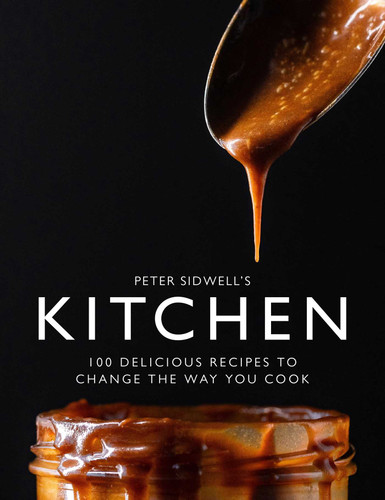 Peter Sidwell's Kitchen: 100 Delicious Recipes to Change the Way You Cook book cover by Peter Sidwell
