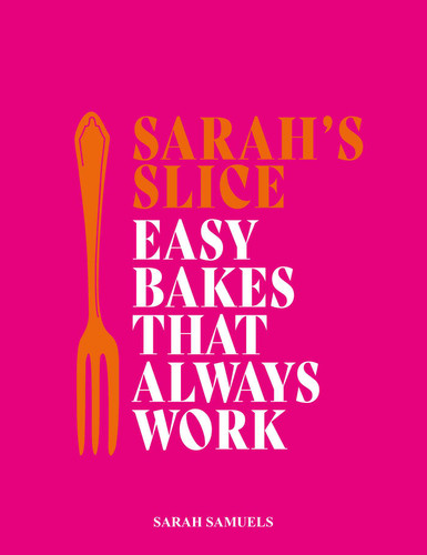 Sarah's Slice: Easy Bakes that Always Work book cover by Sarah Samuels