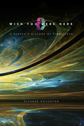 Wish You Were Here: A People's History of Pink Floyd book cover by Richard Houghton