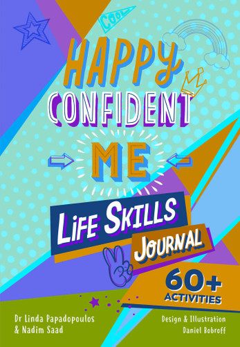 Happy Confident Me: Life Skills Journal: developing children's self-esteem, optimism, resilience & mindfulness through 60 fun and engaging activities book cover by Nadim Saad, Linda  Papadopoulos