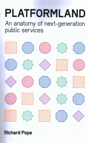 Platformland: An Anatomy of Next-Generation Public Services book cover by Richard Pope