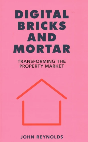 Digital Bricks and Mortar: Transforming the Property Market book cover by John Reynolds