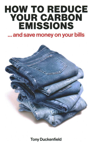 How to Reduce your Carbon Emissions: ...And Save Money on Your Bills book cover by Tony Duckenfield