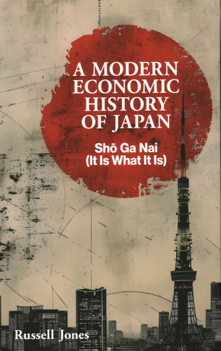 A Modern Economic History of Japan: Sho Ga Nai – It Is What It Is book cover by Russell Jones