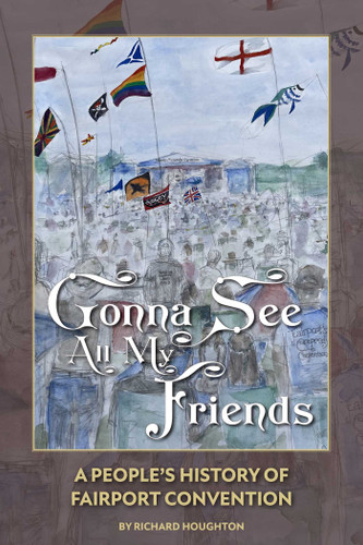 Gonna See All My Friends: A People's History of Fairport Convention book cover by Richard Houghton