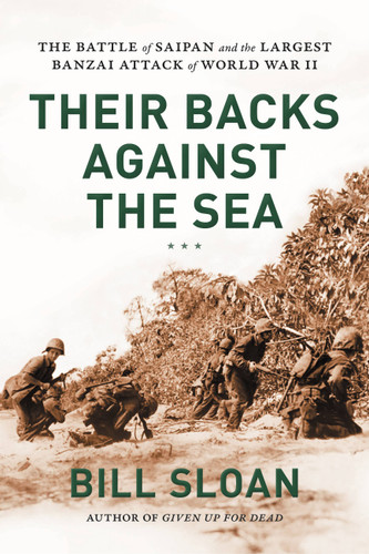 Their Backs against the Sea: The Battle of Saipan and the Largest Banzai Attack of World War II book cover by Bill Sloan
