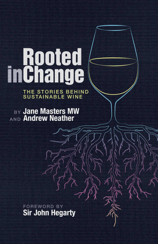 Rooted in Change: The Stories Behind Sustainable Wine book cover by Jane Masters MW, Andrew Neather