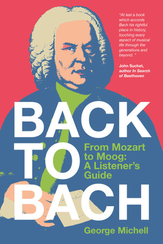 Back to Bach: From Mozart to Moog - A Listener's Guide book cover by George Michell