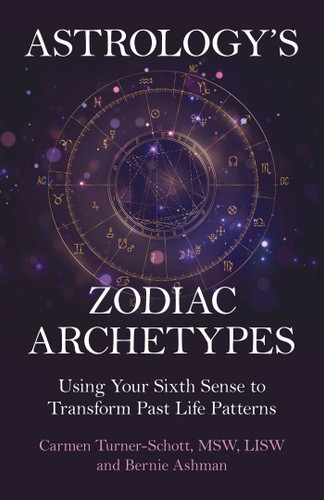 Astrology's Zodiac Archetypes: Using Your Sixth Sense to Transform Past Life Patterns book cover by Carmen Turner-Schott, MSW, LISW, Bernie Ashman