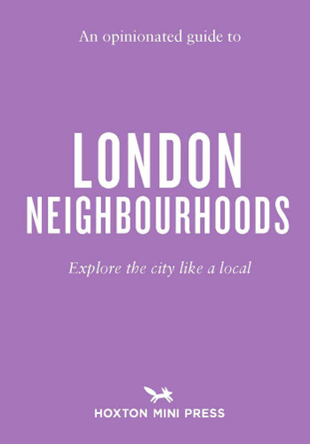 An Opinionated Guide to London Neighbourhoods (Opinionated Guides) book cover by James Manning
