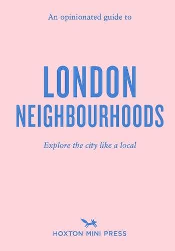An Opinionated Guide to London Neighbourhoods (Opinionated Guides) book cover by James Manning