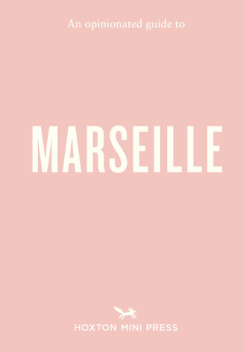 An Opinionated Guide to Marseille (Opinionated Guides) book cover by Sandrine Faure