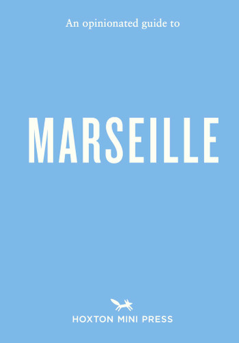 An Opinionated Guide to Marseille (Opinionated Guides) book cover by Sandrine Faure