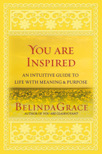 You are Inspired: An Intuitive Guide to Life with Meaning & Purpose book cover by Belinda Grace