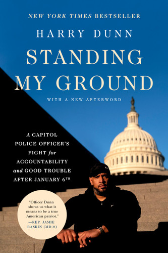 Standing My Ground: A Capitol Police Officer's Fight for Accountability and Good Trouble After January 6th book cover by Harry Dunn