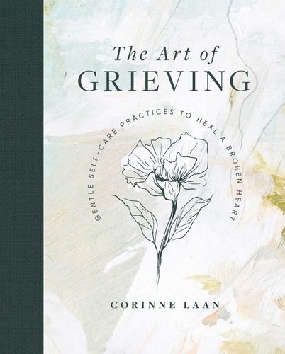 The Art of Grieving: Gentle Self Care Practices to Heal a Broken Heart book cover by Corinne Laan