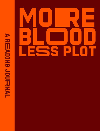 Reading Journal: More Blood, Less Plot (A Reading Journal) book cover by Sweet Hearts Press