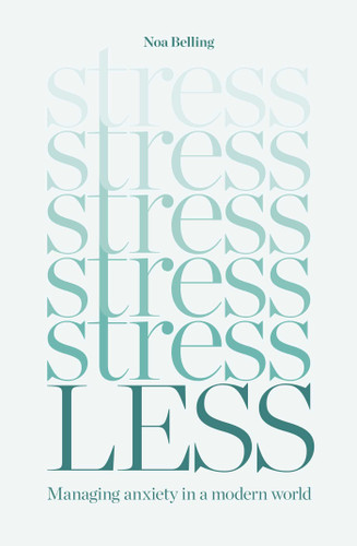 Stress Less: Managing anxiety in a modern world book cover by Noa Belling
