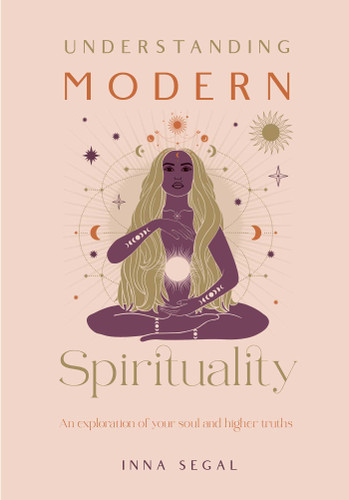 Understanding Modern Spirituality: An exploration of soul, spirit and healing book cover by Inna Segal